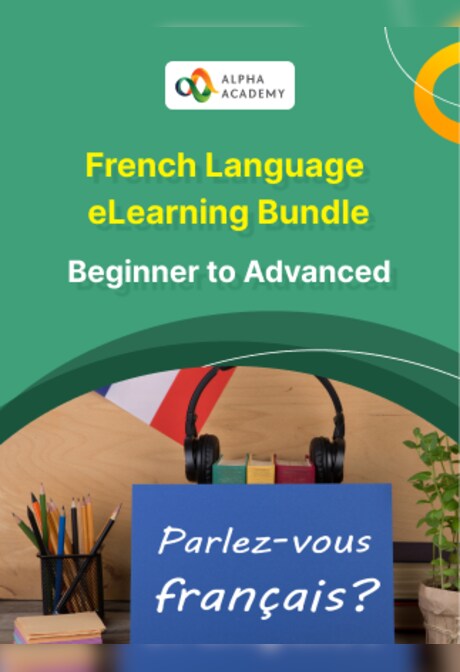 French Language Bundle: Beginner to Advanced - Alpha Academy