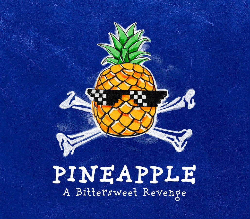 PINEAPPLE: A Bittersweet Revenge