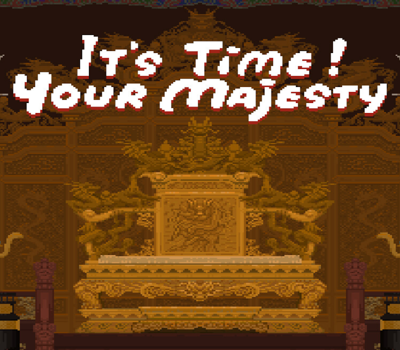 It's time, Your Majesty