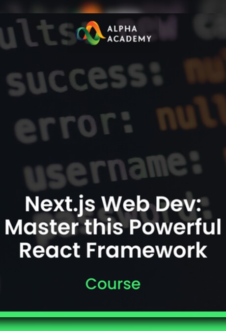 Next.js Web Dev: Master this Powerful React Framework - Alpha Academy Key - GLOBAL