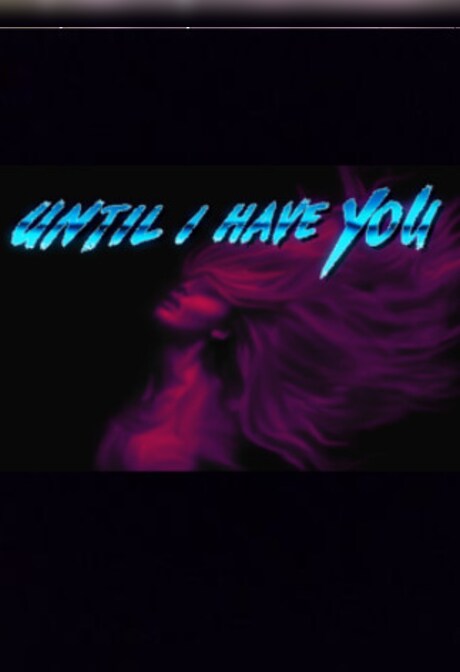 Until I Have You Steam Key GLOBAL