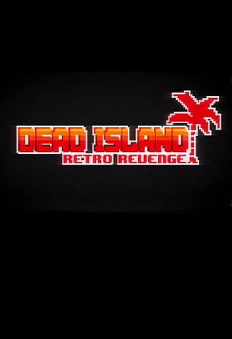 Dead Island Retro Revenge Steam Gift GLOBAL