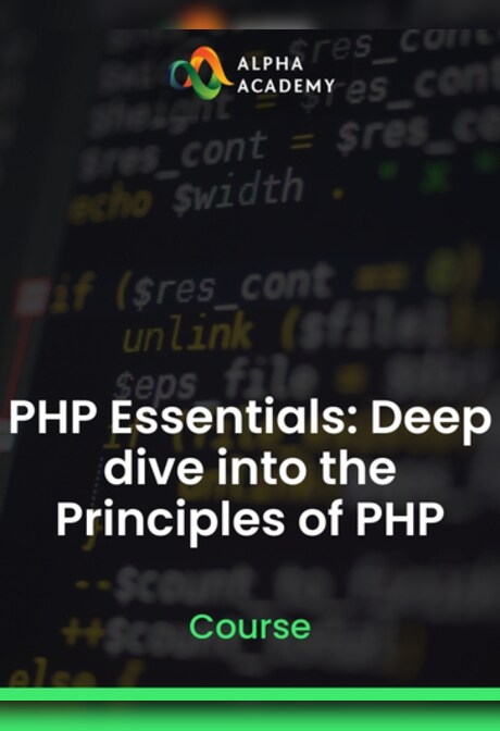 PHP Essentials: Deep dive into the Principles of PHP - Alpha Academy Key - GLOBAL