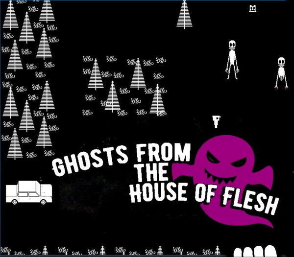 Ghosts from the House of Flesh