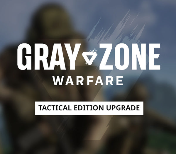 Gray Zone Warfare - Tactical Edition Upgrade DLC