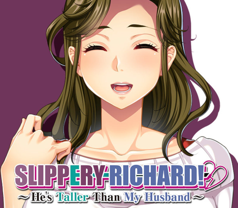 Slippery Richard! ~ He's Taller Than My Husband ~