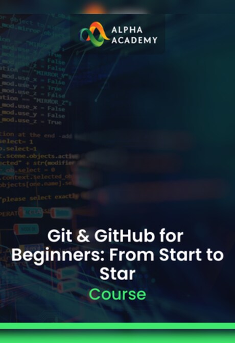 Git & GitHub for Beginners: From Start to Star - Alpha Academy Key - GLOBAL