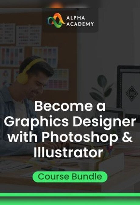 Become a Graphics Designer with Photoshop & Illustrator Course Bundle - Alpha Academy Key - GLOBAL