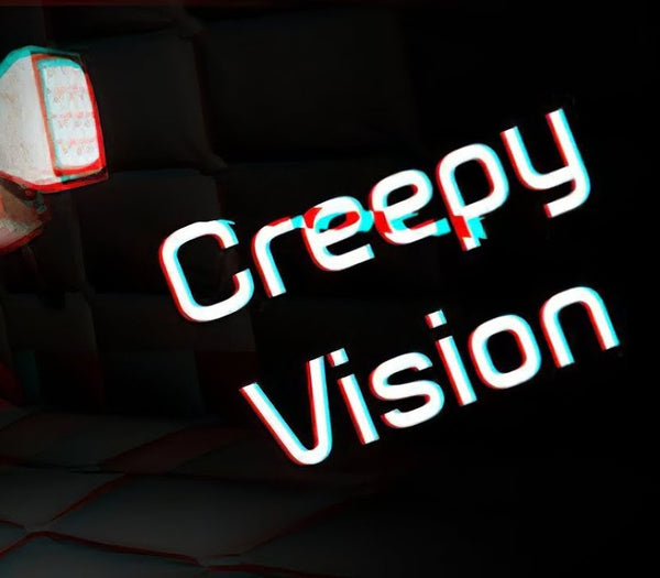 Creepy Vision