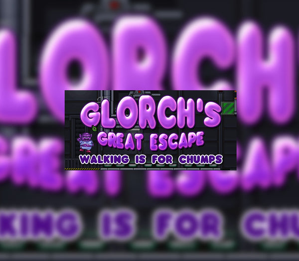 Glorch's Great Escape: Walking is for Chumps