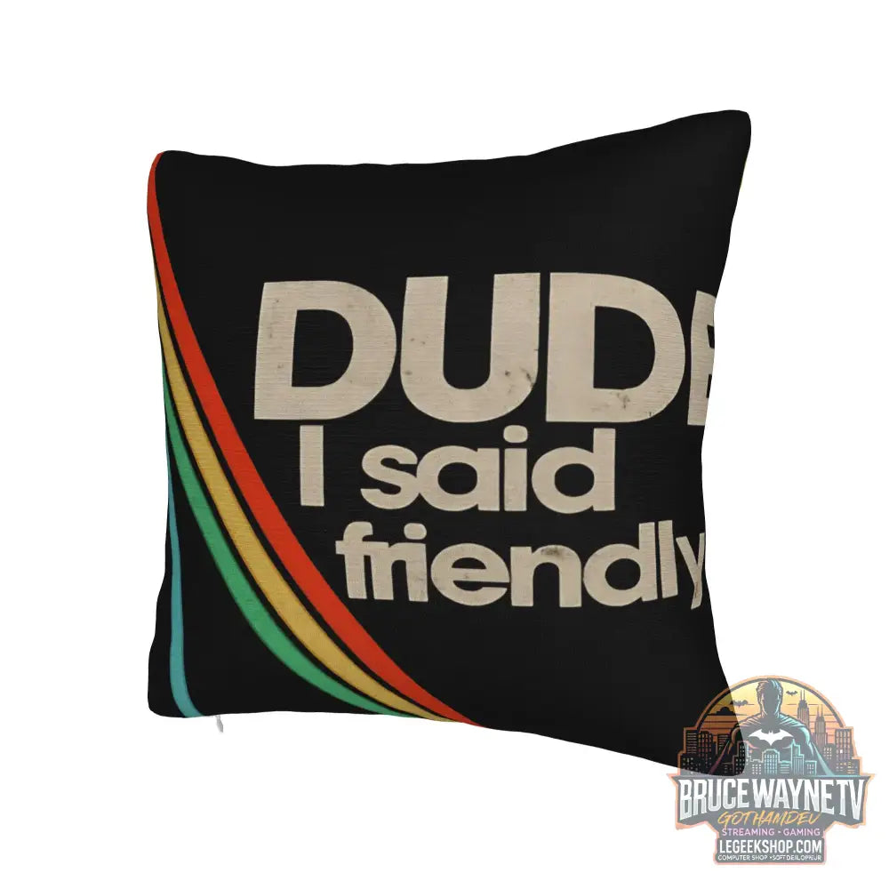 Housse de Coussin Arc Raiders ’Dude I Said Friendly’ - Déco Gaming Humour - Housses de Coussin & Décoration Gaming
