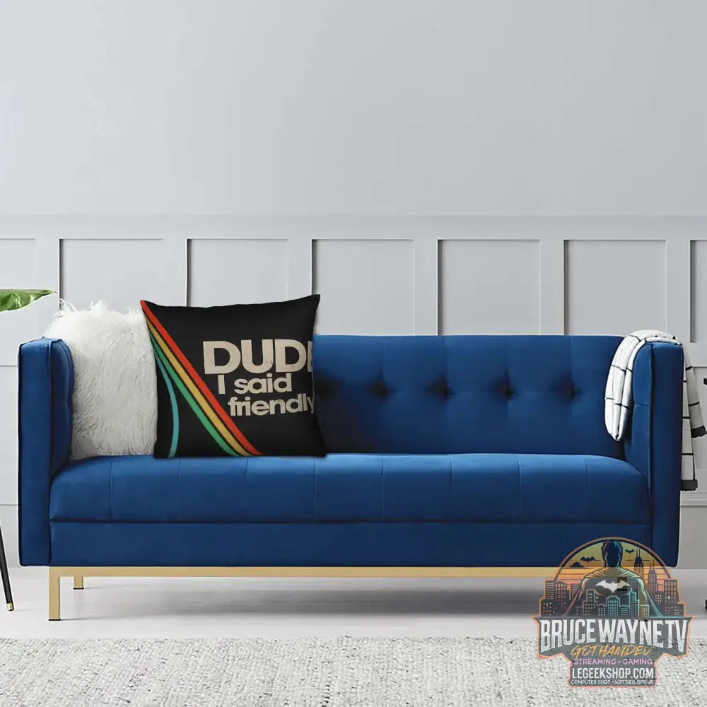 Housse de Coussin Arc Raiders ’Dude I Said Friendly’ - Déco Gaming Humour - Housses de Coussin & Décoration Gaming