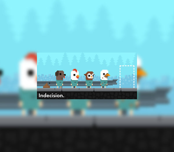 Indecision.