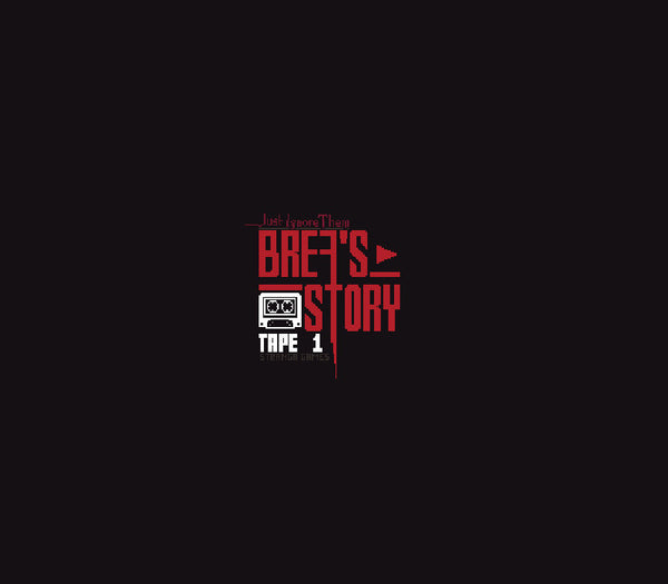 Just Ignore Them: Brea's Story Tape 1