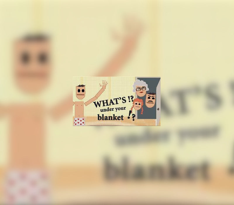 What's under your blanket !?
